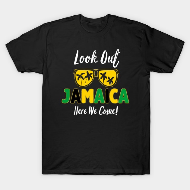 Look Out Jamaica Here We Come T-Shirt by HobbyAndArt